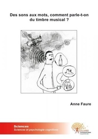 Anne Faure - Des sons aux mots, comment parle t on du timbre musical ?.