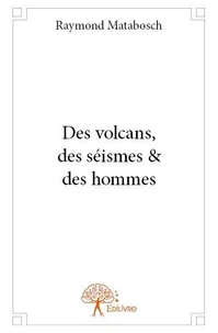 Des volcans, des séismes & des hommes