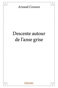 Cresson Arnaud - Descente autour de l'anse grise.