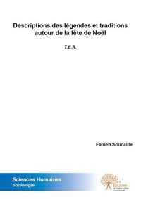 Fabien Soucaille - Descriptions des légendes et traditions autour de la fête de noël - T.e.r.