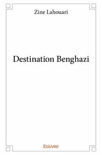 Lahouari Zine - Destination benghazi.