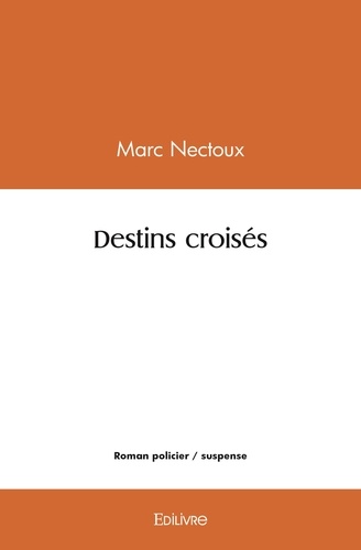 Marc Nectoux - Destins croisés.