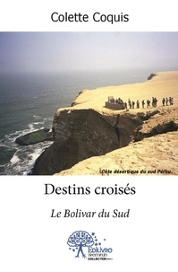 Colette Coquis - Destins croisés - Le Bolivar du Sud.