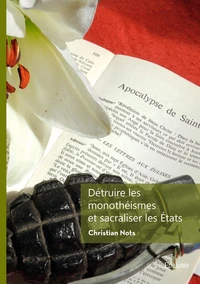 Détruire les monothéismes et sacraliser les États