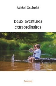 Michel Souladié - Deux aventures extraordinaires.