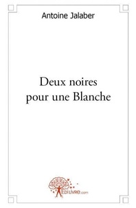 Antoine Jalaber - Deux noires pour une blanche - Rythm and Blues.