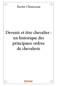 Devenir et être chevalier : un historique des principaux ordres de chevalerie