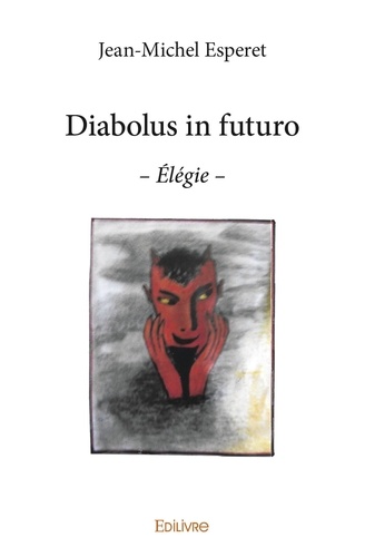 Jean-Michel Esperet - Diabolus in futuro - – Élégie –.
