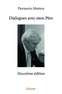 Piermario Mattera - Dialogues avec mon père – deuxième édition.