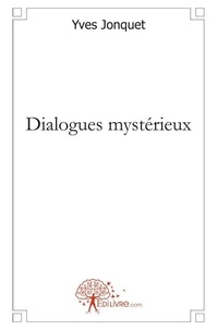 Yves Jonquet - Dialogues mystérieux.