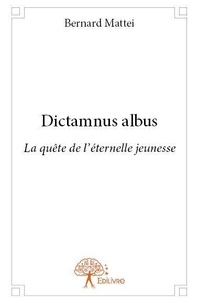 Bernard Mattei - Dictamnus albus - La quête de l'éternelle jeunesse.