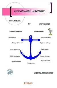 Ramon Brunelière - Dictionnaire maritime drôlatique et instructif.