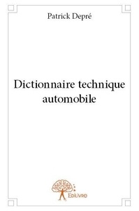 Patrick Depré - Dictionnaire technique automobile.