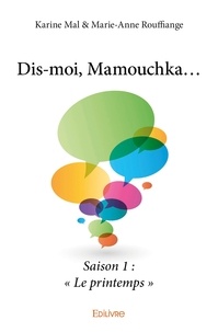 Mal & marie-anne rouffiange ka Karine et Marie-Anne Rouffiange - Dis-moi, Mamouchka 1 : Dis moi, mamouchka... - Saison 1 : « Le printemps ».