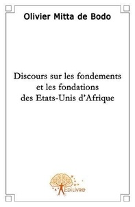 De bodo olivier Mitta - Discours sur les fondements et les fondations des etats unis d'afrique.
