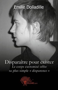 Émilie Dolladille - Disparaître pour exister - Le corps customisé offre sa plus simple "disparence".