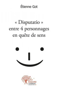 « disputatio » entre 4 personnages en quête de sens