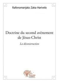 Harivelo rafenomanjato Zaka - Doctrine du second avènement de jésus christ - La déconstruction.