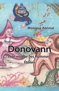 Monique Azemat - Donovann et le monde des hommes-étoiles.
