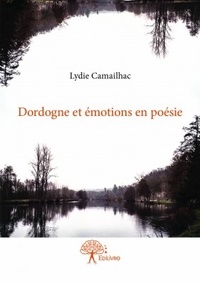 Lydie Camailhac - Dordogne et émotions en poésie.