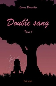 Laurie Bouteiller - Double sang 1 : Double sang - Tome 1.