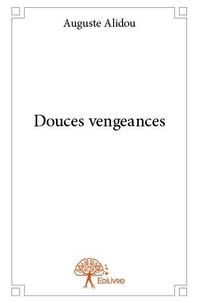 Auguste Alidou - Douces vengeances.