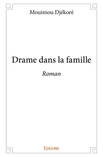 Mouimou Djekore - Drame dans la famille - Roman.
