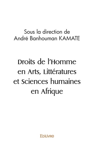 André Banhouman Kamaté - Droits de l'homme en arts, littératures et sciences humaines en afrique.