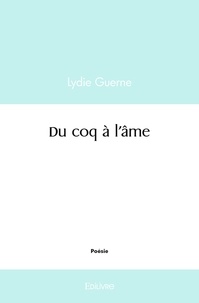 Lydie Guerne - Du coq à l'âme.