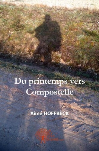 Aimé Hoffbeck - Du printemps vers compostelle.