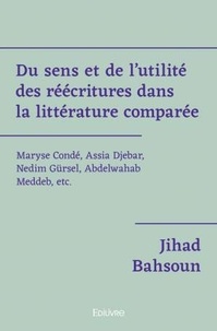 Jihad Bahsoun - Du sens et de l'utilité des réécritures dans la littérature comparée.