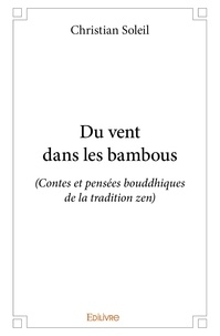 Christian Soleil - Du vent dans les bambous - (Contes et pensées bouddhiques de la tradition zen).