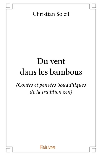 Christian Soleil - Du vent dans les bambous - (Contes et pensées bouddhiques de la tradition zen).