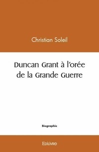 Christian Soleil - Duncan grant à l'orée de la grande guerre.