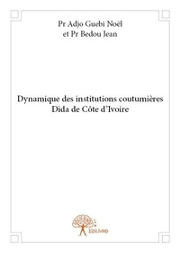 Adjo guebi noël et pr. bedou j Pr. et Jean Bedou - Dynamique des institutions coutumières dida de côte d'ivoire.