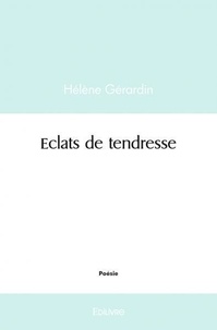 Hélène Gérardin - Eclats de tendresse.