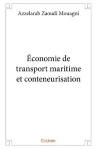 Azzelarab Zaoudi Mouagni - Economie de transport maritime et conteneurisation.