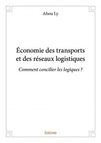 Abou Ly - économie des transports et des réseaux logistiques - Comment concilier les logiques ?.