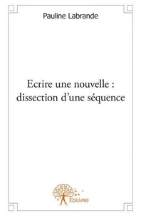 Ecrire une nouvelle : dissection d'une séquence