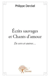 écrits sauvages et chants d’amour