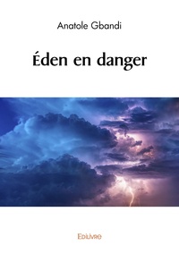 Anatole Gbandi - Eden en danger.