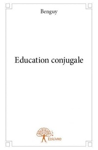 Benguy Benguy - Education conjugale.