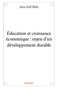 Jean-joël Bahi - éducation et croissance économique : enjeu d’un développement durable.