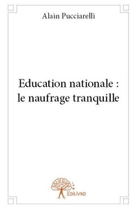 Alain Pucciarelli - Education nationale : le naufrage tranquille.