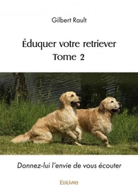éduquer votre retriever (tome 2)