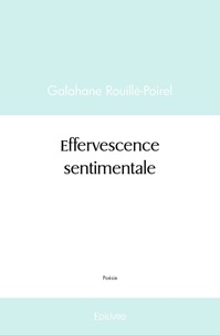 Galahane Rouillé-Poirel - Effervescence sentimentale.