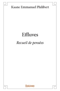 Emmanuel philibert Kaane - Effluves - Recueil de pensées.