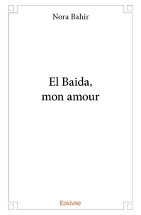 Nora Bahir - El baida, mon amour.