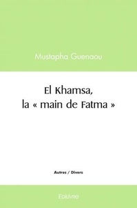 Mustapha Guenaou - El khamsa, la « main de fatma ».
