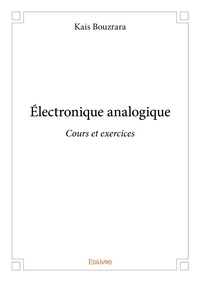 Kais Bouzrara - électronique analogique - Cours et exercices.